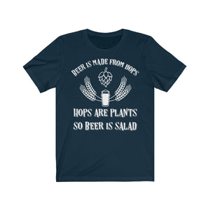 Hops Are Plants So Beer Is Salad T-Shirt